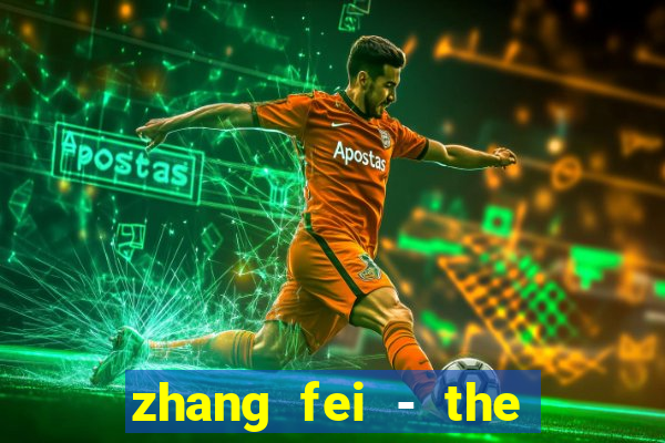 zhang fei - the abandoned son