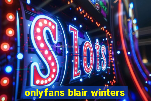 onlyfans blair winters