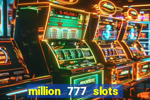 million 777 slots paga mesmo