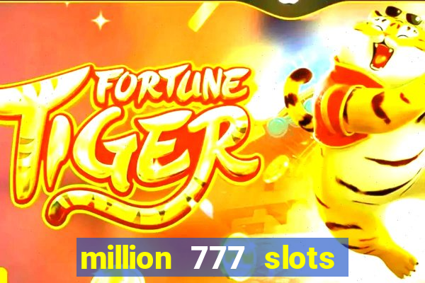 million 777 slots paga mesmo