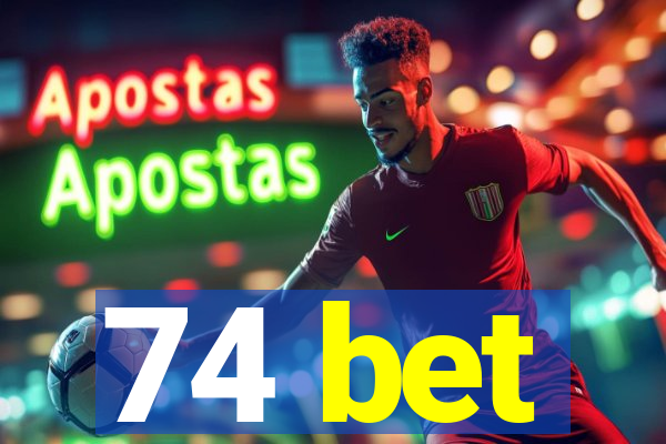 74 bet