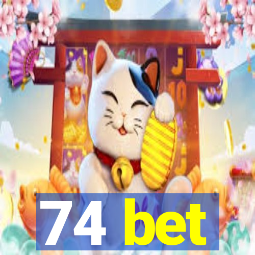74 bet