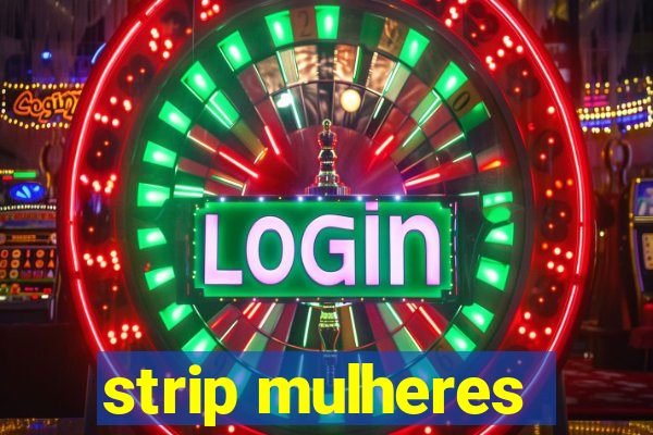 strip mulheres