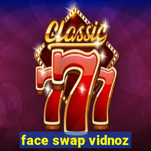 face swap vidnoz