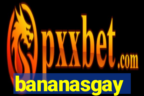 bananasgay
