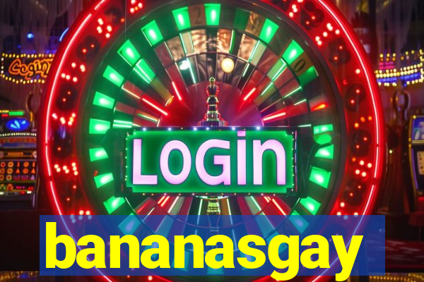 bananasgay