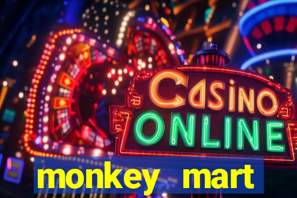 monkey mart dinheiro infinito