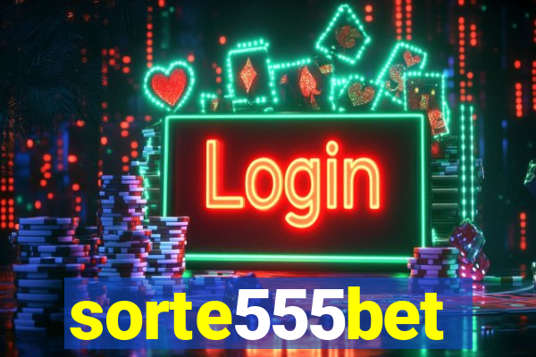 sorte555bet