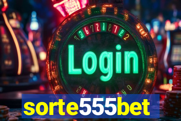 sorte555bet