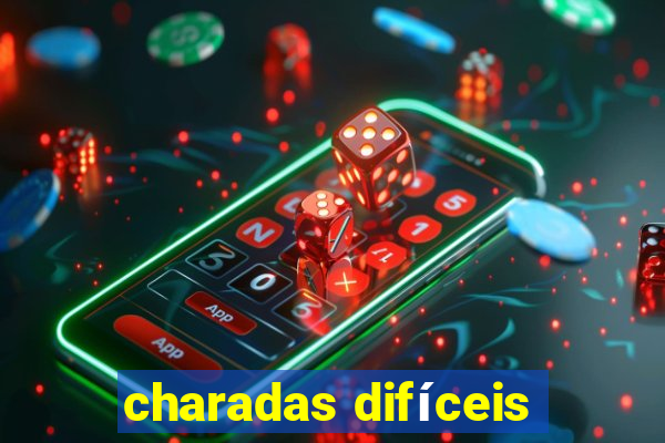 charadas difíceis