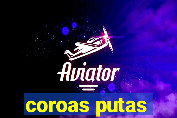 coroas putas