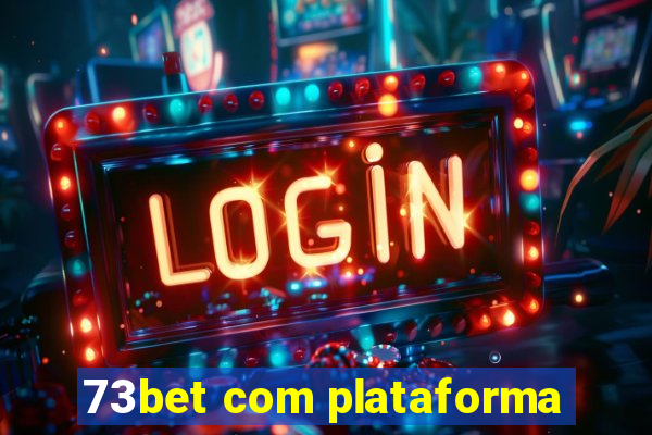 73bet com plataforma