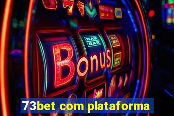 73bet com plataforma