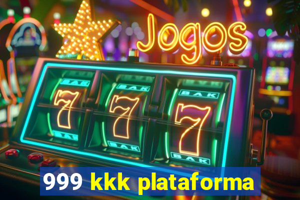 999 kkk plataforma