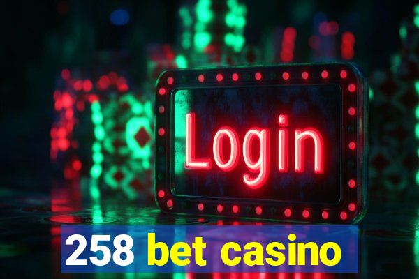 258 bet casino