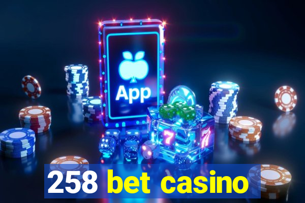 258 bet casino