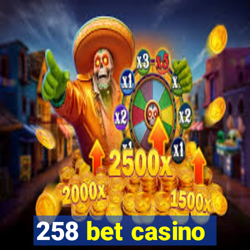 258 bet casino