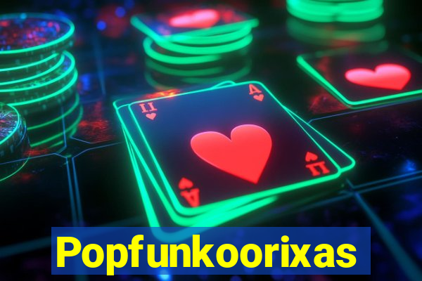 Popfunkoorixas