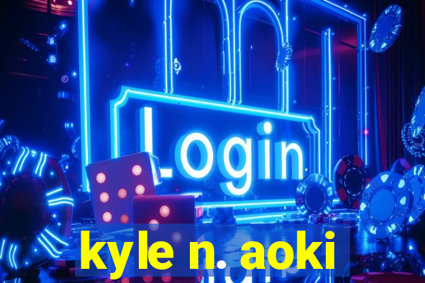 kyle n. aoki
