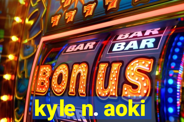 kyle n. aoki