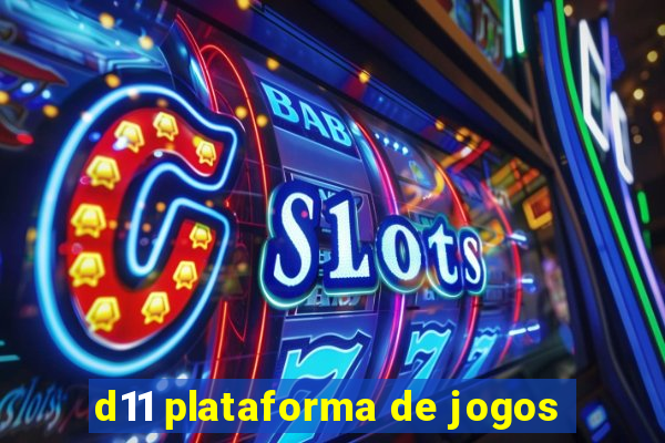 d11 plataforma de jogos