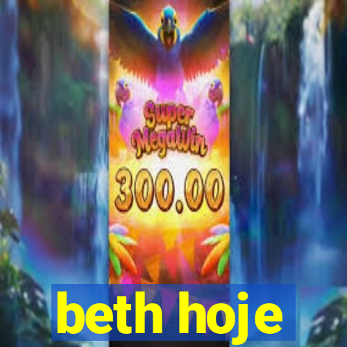 beth hoje