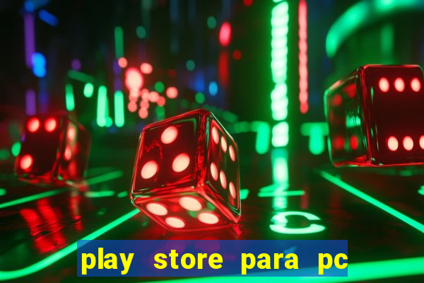 play store para pc windows 7