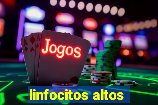 linfocitos altos