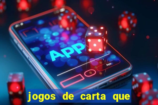 jogos de carta que ganha dinheiro