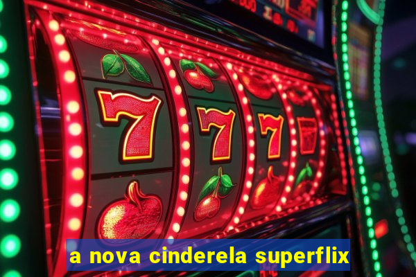a nova cinderela superflix