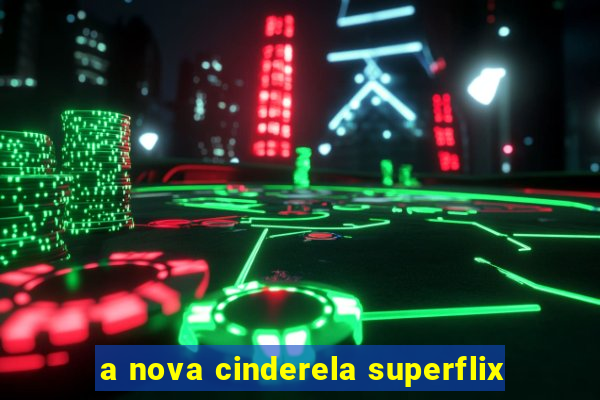 a nova cinderela superflix