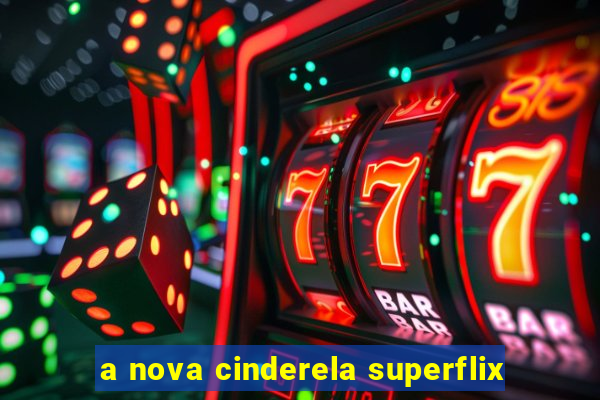 a nova cinderela superflix