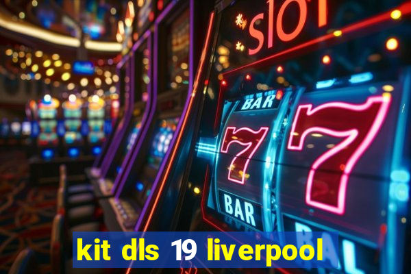 kit dls 19 liverpool