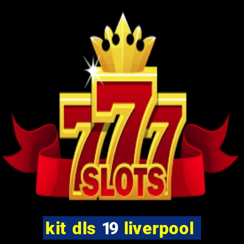 kit dls 19 liverpool