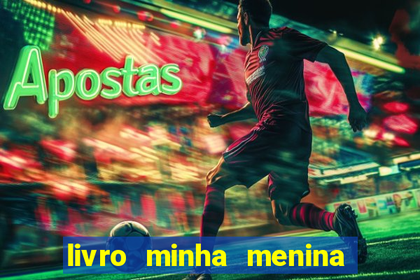 livro minha menina isabella castrioti pdf gratis