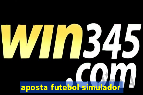 aposta futebol simulador