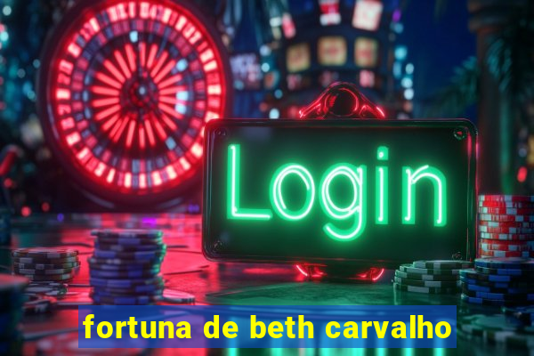 fortuna de beth carvalho