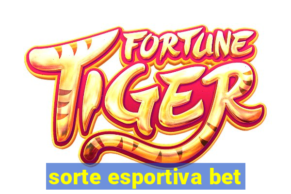 sorte esportiva bet