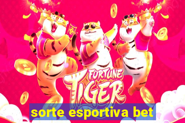 sorte esportiva bet