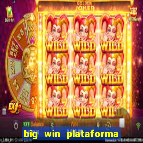 big win plataforma de jogos