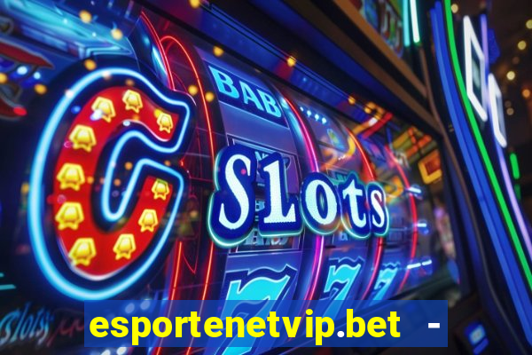 esportenetvip.bet - apostas online