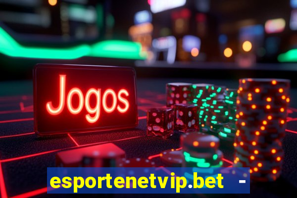 esportenetvip.bet - apostas online