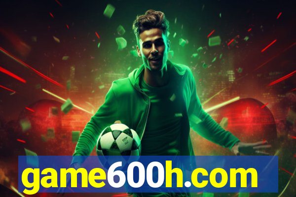 game600h.com