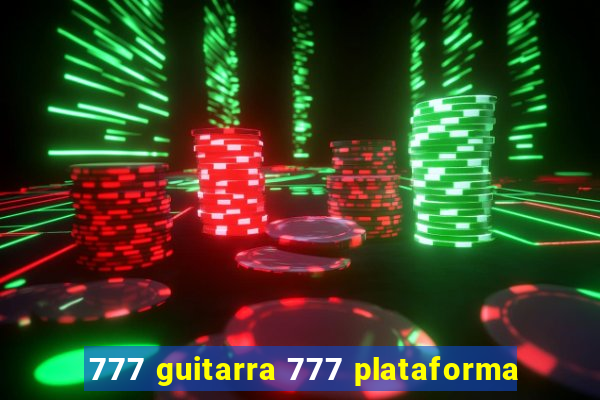 777 guitarra 777 plataforma