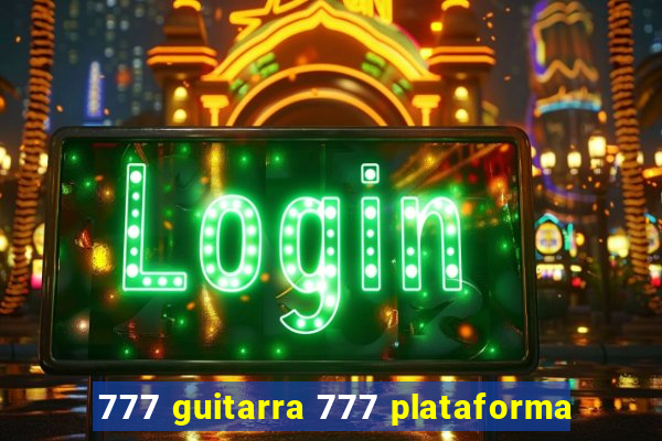 777 guitarra 777 plataforma