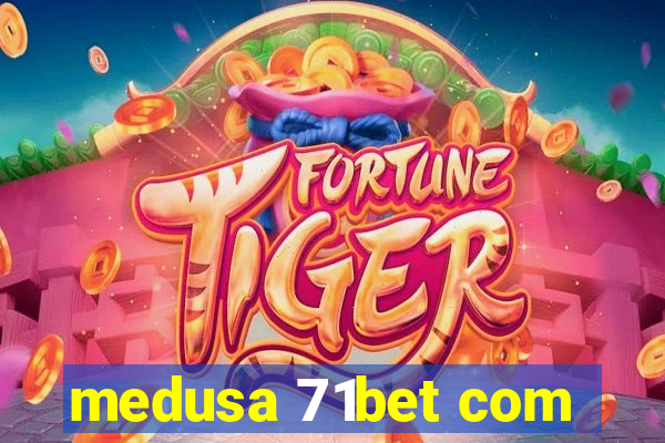 medusa 71bet com