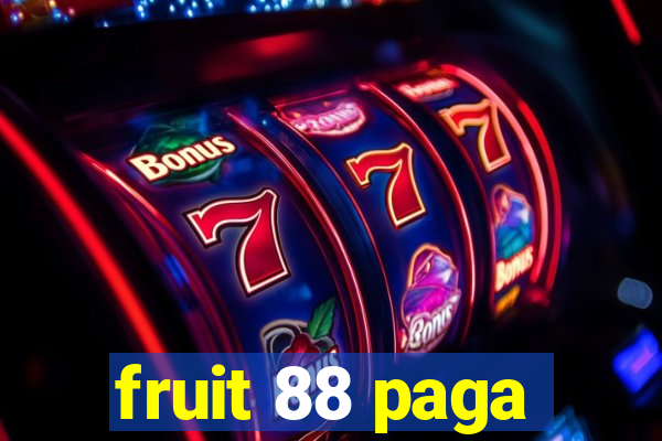 fruit 88 paga