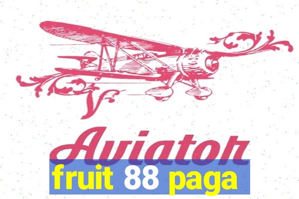 fruit 88 paga