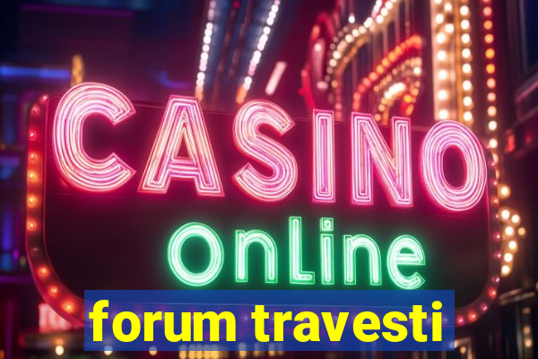 forum travesti