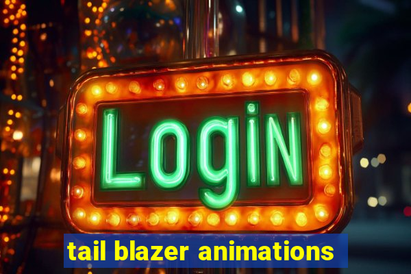 tail blazer animations